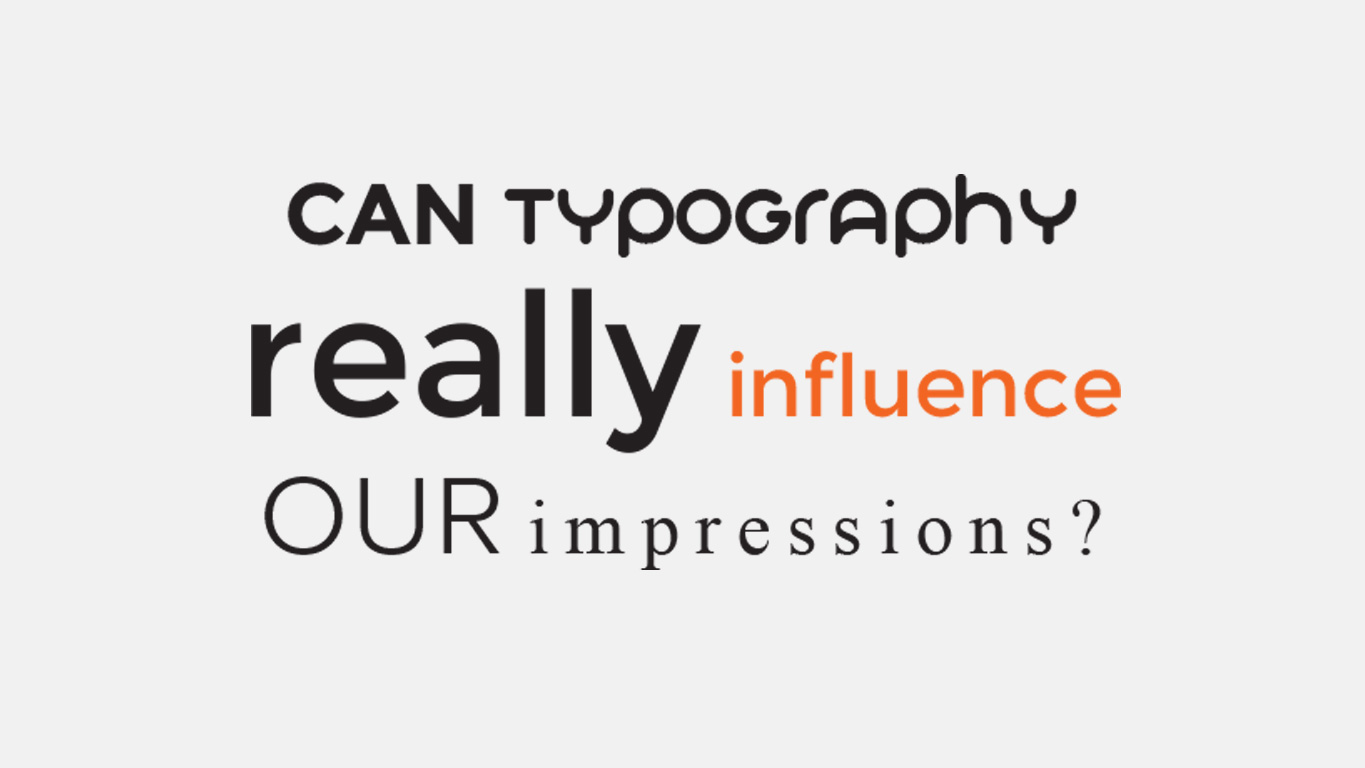 Can typography really influence<br>our impressions?